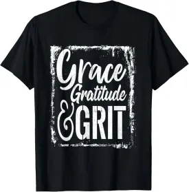 Grace Gratitude And Grit Positive Inspirational Message T-Shirt