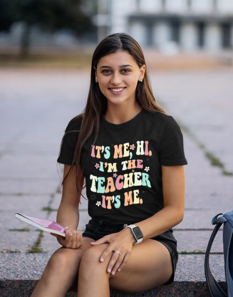 It's Me Hi I'm The Teacher It's Me Shirt Women Teacher Appreciation Gift T-Shirt Funny Teacher Lift Tee Tops