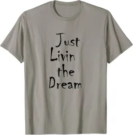 Just Living Livin the Dream Inspirational Quote T shirt Gift