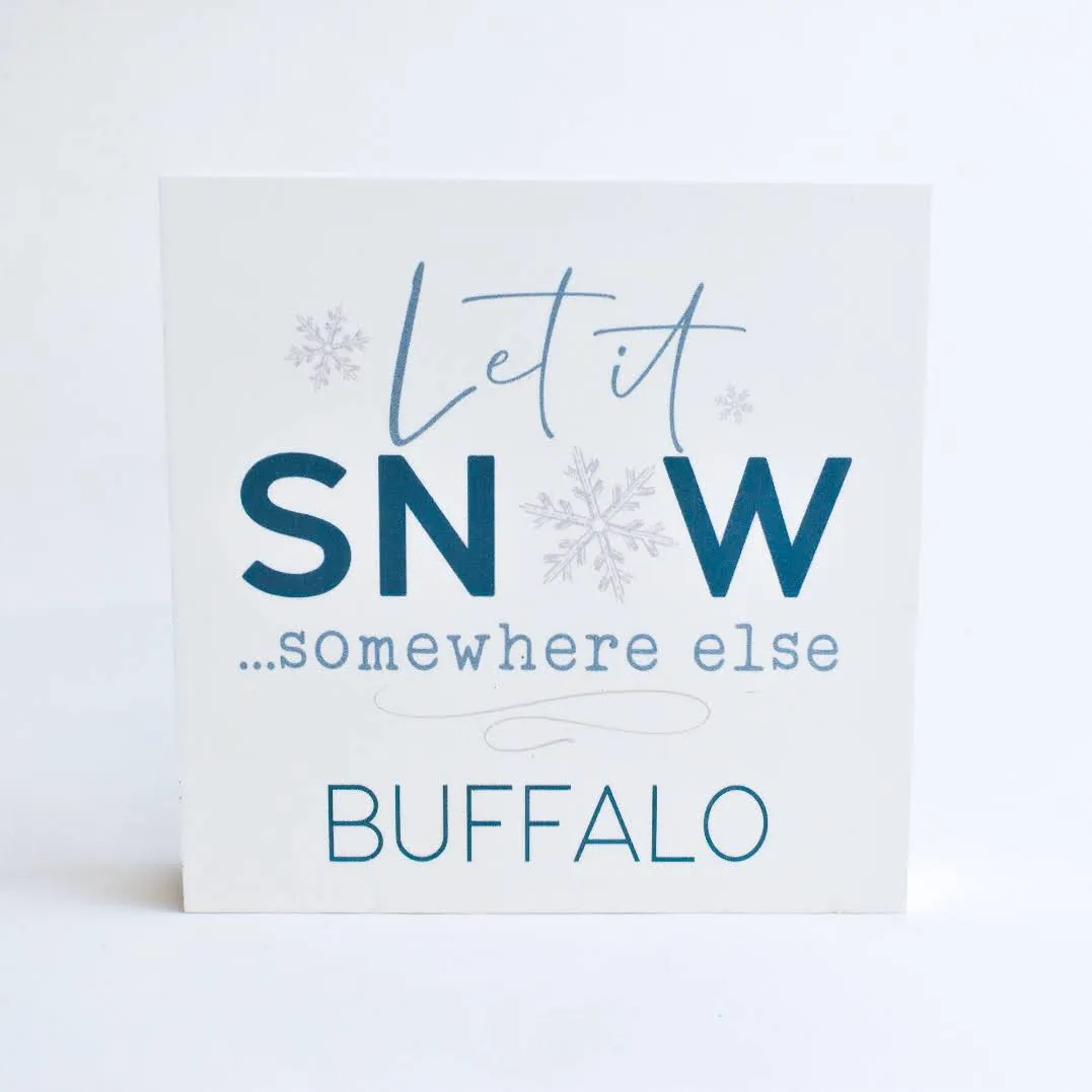 "Let It Snow... Somewhere Else" Wooden Sign