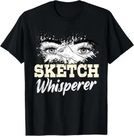 Sketch Whisperer Sketch Artist Gift Sketching T-Shirt